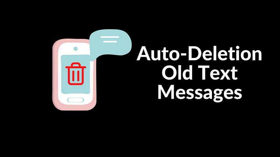 How to Automatically Delete Old Text Messages (SMS) on iPhone, Android
