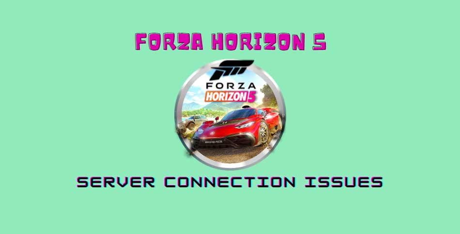 fix: Forza Horizon 5 server connection issues