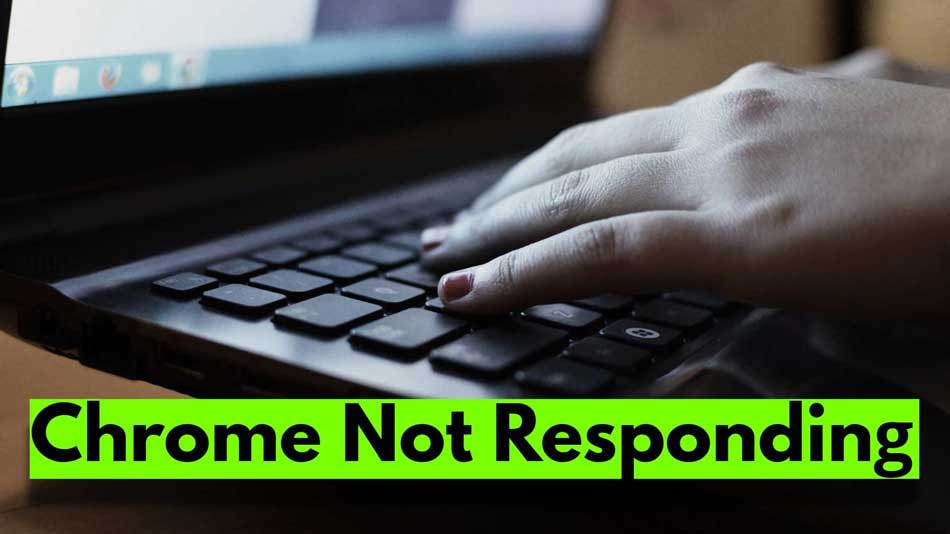 issues with google chrome not responding issues with google chrome not responding