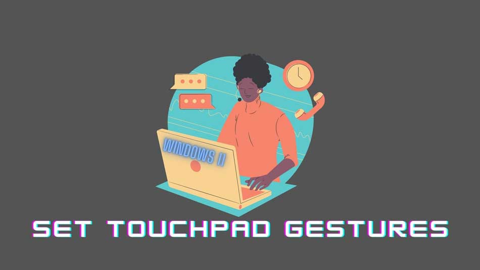 How to Set Touchpad Gestures in Windows 11